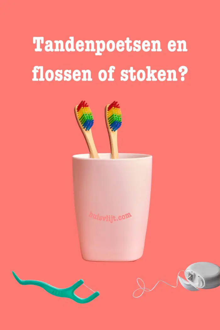 Tandenpoetsen en flossen of stoken?