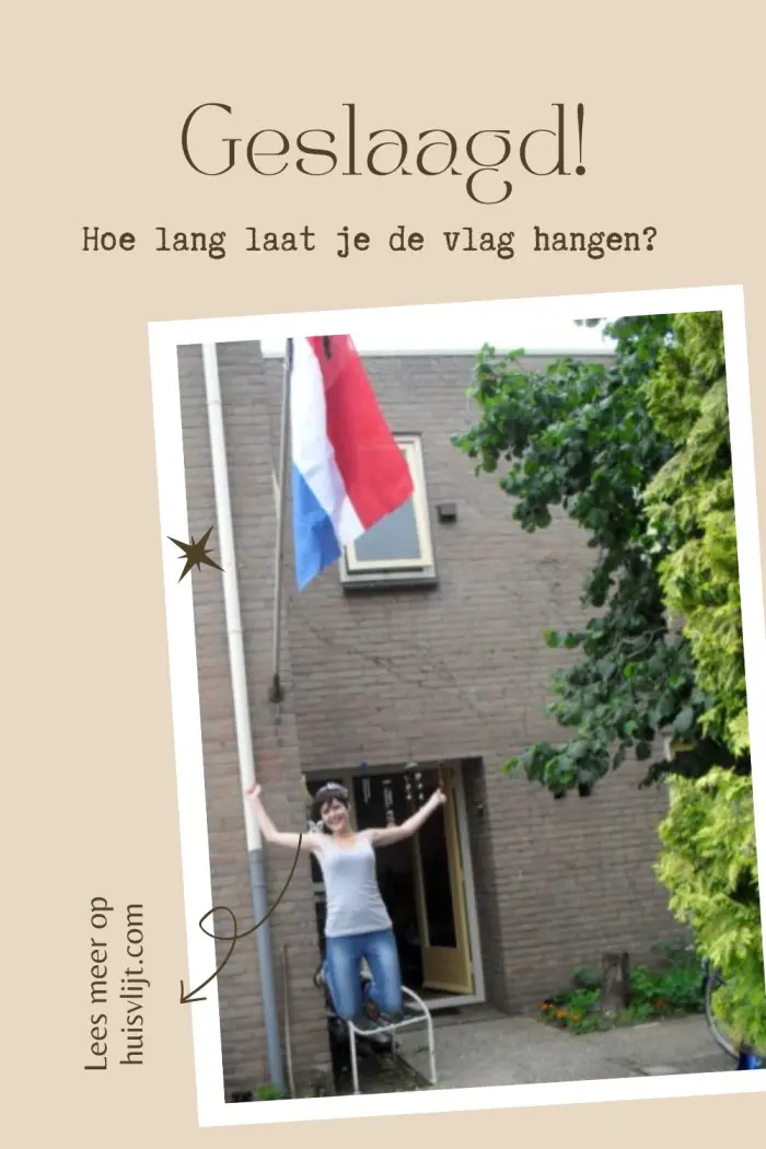 hoe lang geslaagd vlag laten hangen