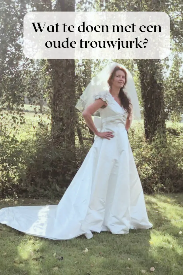 Wat heb jij met je trouwjurk gedaan?5 opties 1 oude trouwjurk
