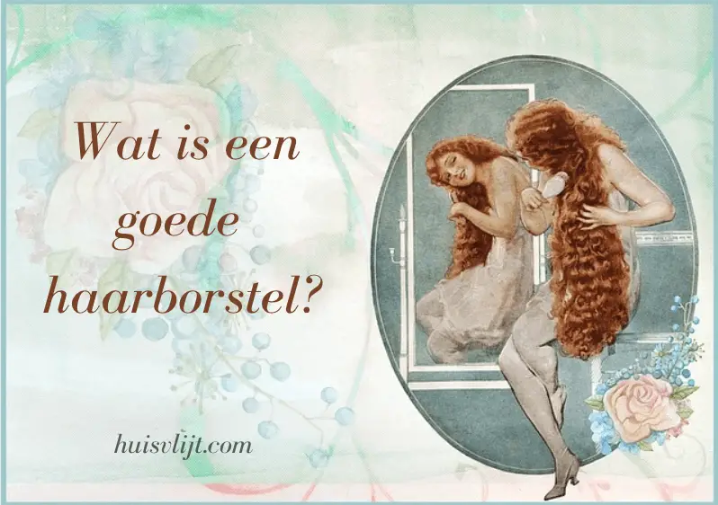 Haarborstel: wat is een goede? + 4 borstel tips