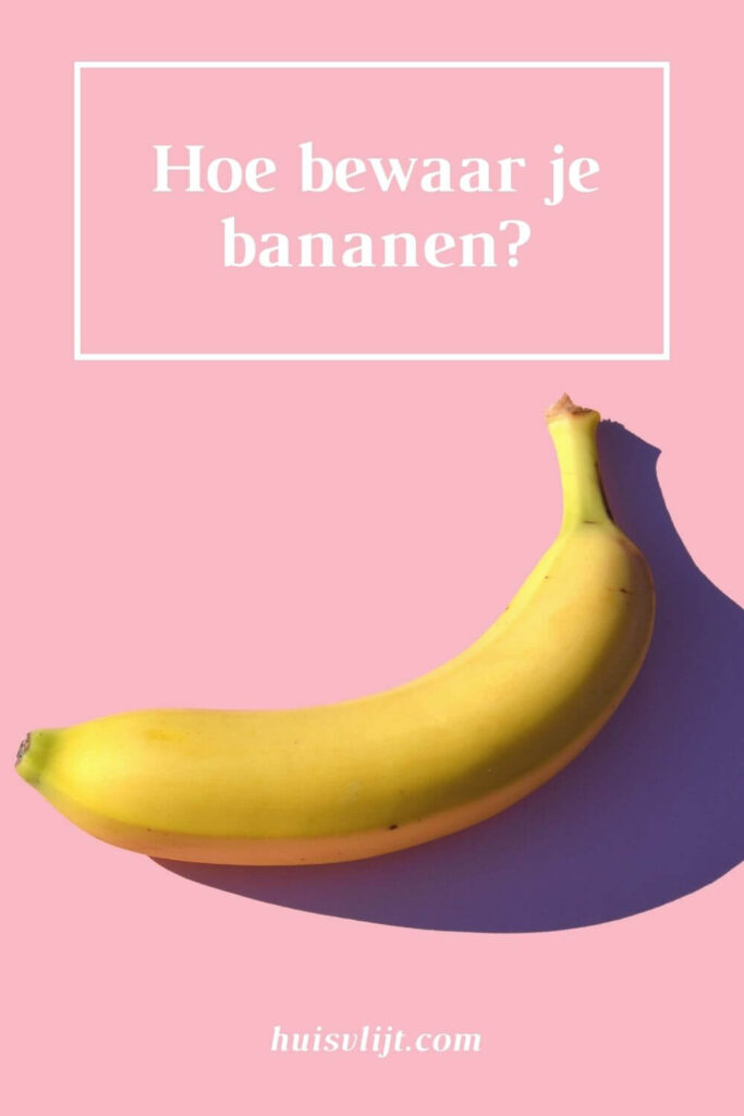 Hoe bewaar je bananen?