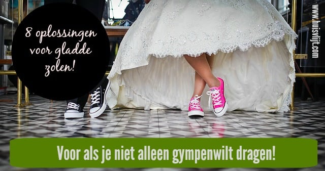 Gladde zolen en hakken: 8 oplossingen!