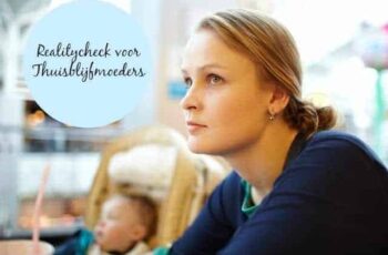 Reality check voor (thuisblijf)moeders