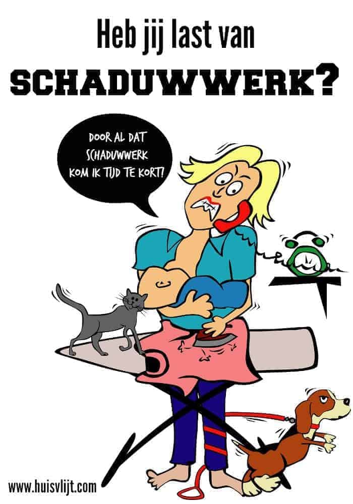 Heb jij last van schaduwwerk? 20 Heb jij last van schaduwwerk?