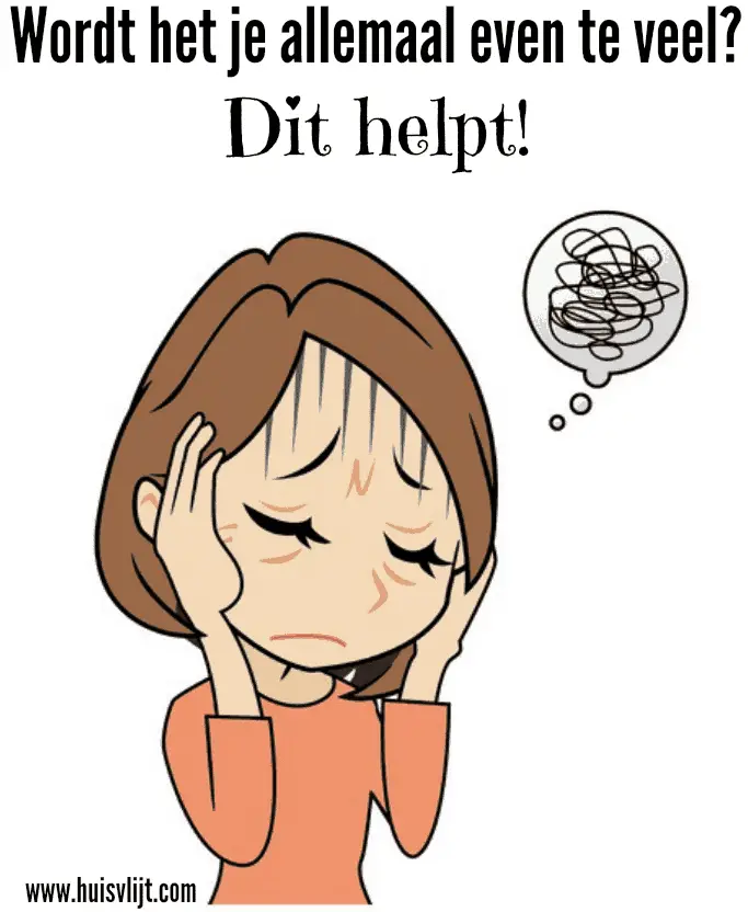 wordt het je teveel?