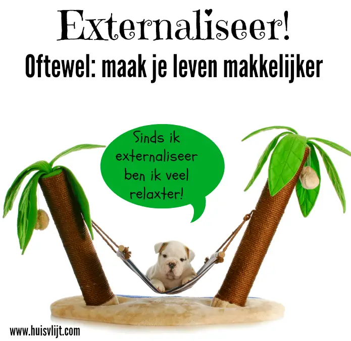 Externaliseren oftewel je leven makkelijker maken