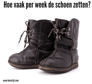 hoe vaak schoen zetten?