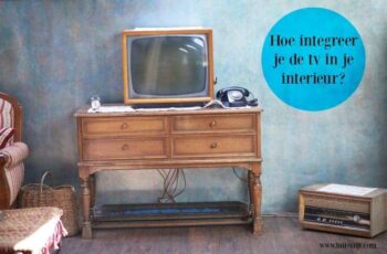 Hoe integreer je de tv in je interieur?