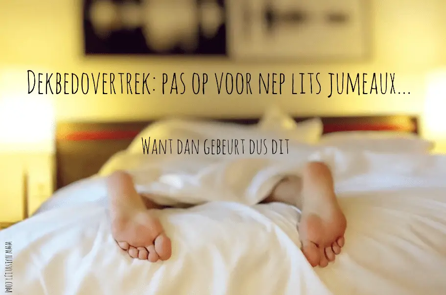 Dekbedovertrek: pas op voor nep lits jumeaux...