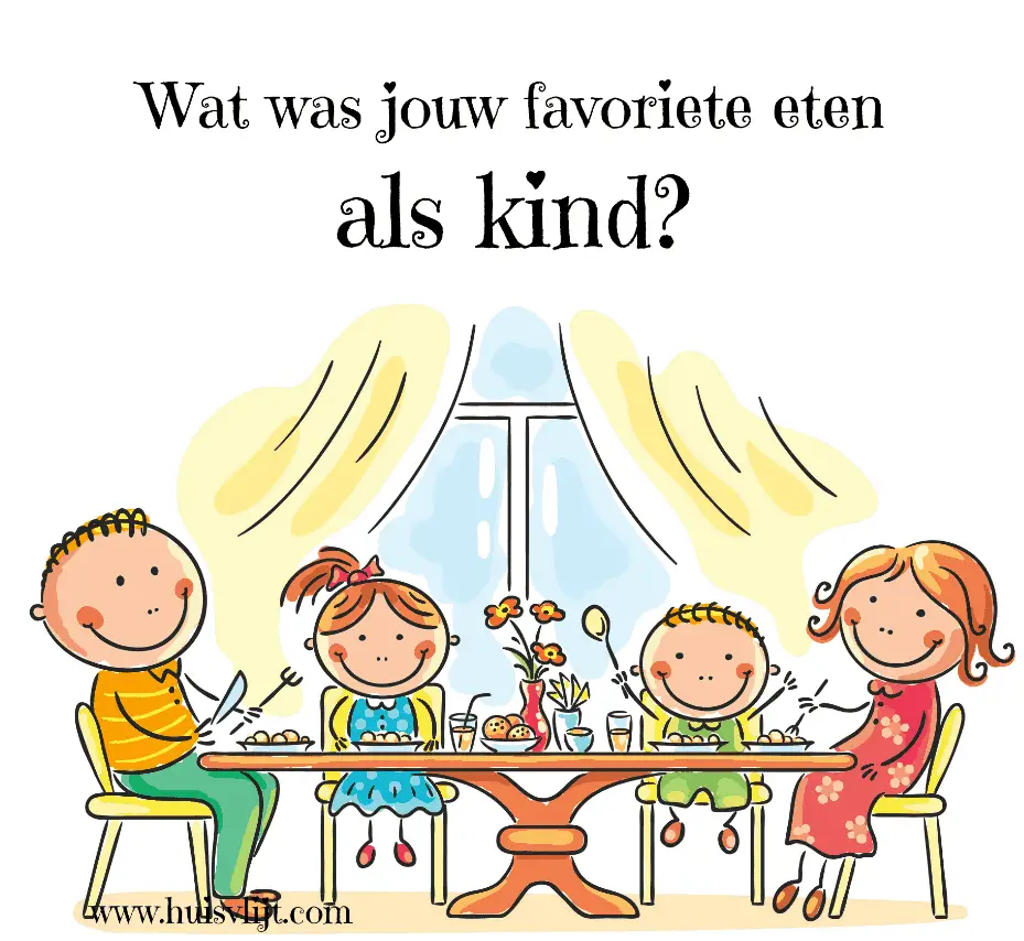Wat was jouw favoriete gerecht als kind?