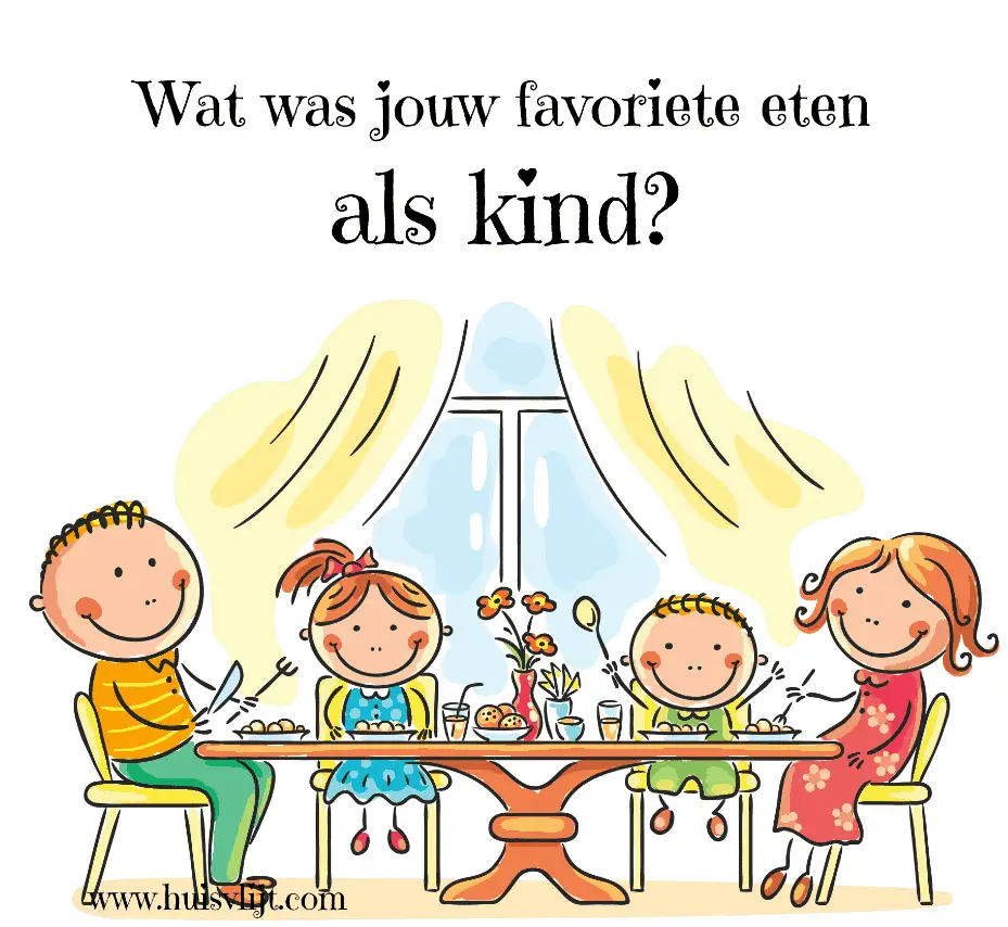 Wat was jouw favoriete gerecht als kind? 7 Wat was jouw favoriete gerecht als kind?