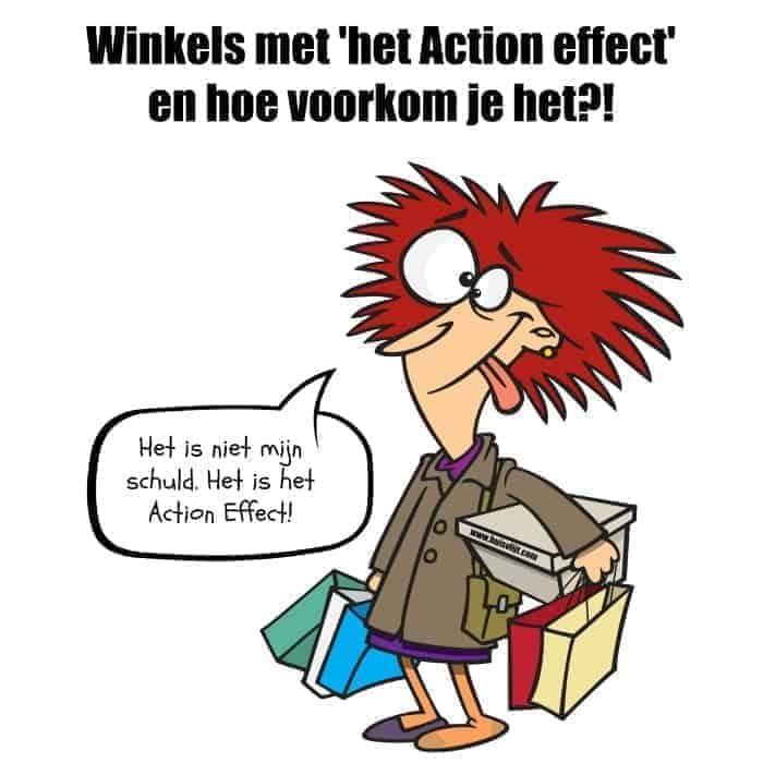 Winkels met 'het Action effect' en hoe voorkom je het