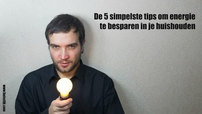 De 5 simpelste tips om energie te besparen in je huishouden