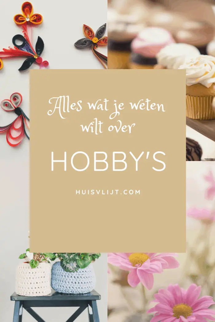 Hobby's: de ultieme gids! Met 59 ideeën en inspiratie