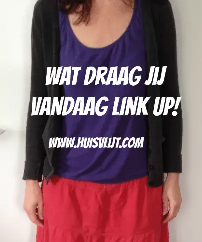 Wat draag jij vandaag: linkup : )