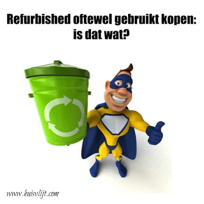 Refurbished oftewel gebruikt kopen: is dat wat?