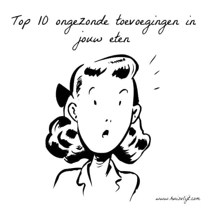 Top 10 ongezonde toevoegingen in jouw eten