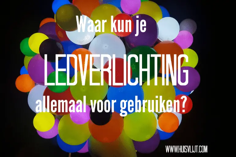 Waar kun je ledverlichting allemaal voor gebruiken?