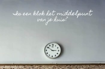 Is een klok het middelpunt van je huis?