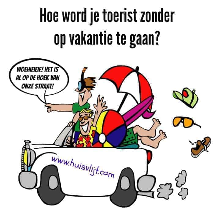 Hoe word je toerist zonder op vakantie te gaan?