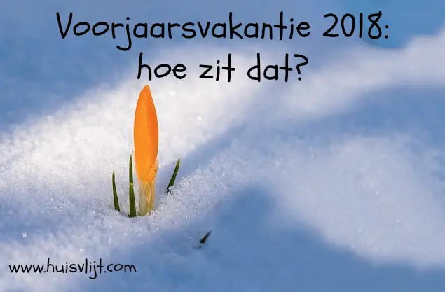 Voorjaarsvakantie 2018: hoe zit dat?