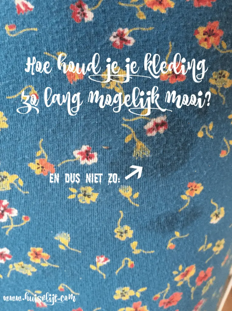 Hoe houd je je kleding zo lang mogelijk mooi? 1 kleding onderhoud