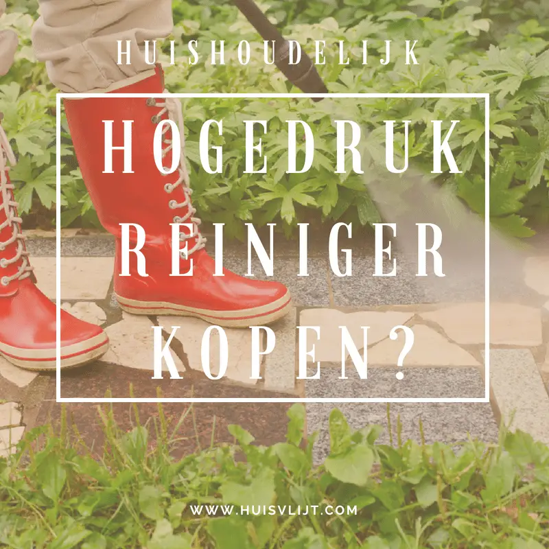 Hogedrukreiniger kopen: handig in je huishouden?