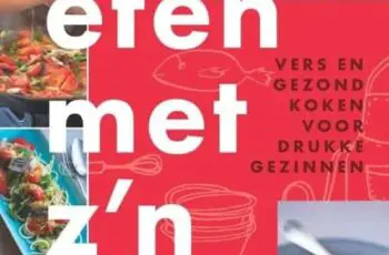 Eten met z’n allen: vers en gezond koken voor drukke gezinnen