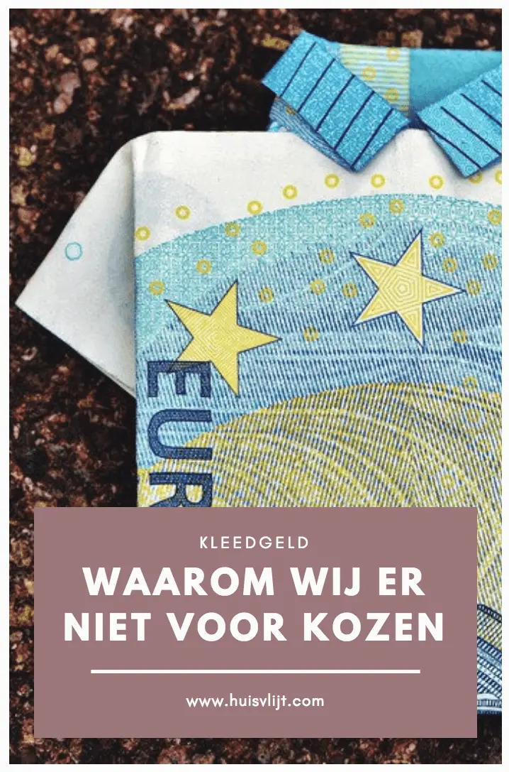 Waarom wij geen kleedgeld geven. Hoewel ik het wel nuttig vind.