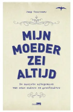 Mijn moeder zei altijd Jaap Toorenaar