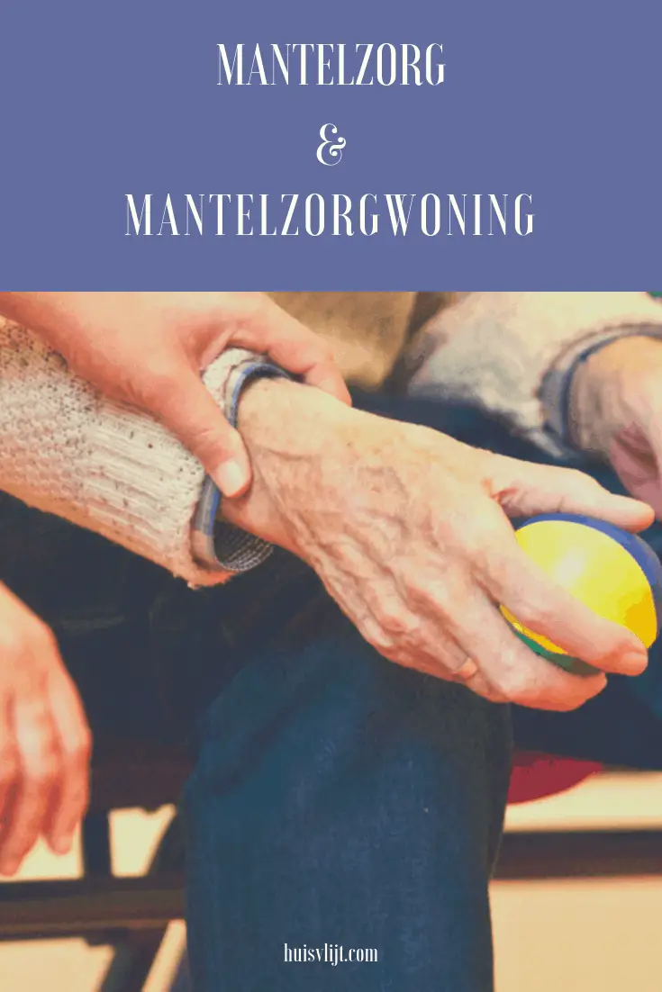 Mantelzorgwoning en mantelzorg: hoe zit dat?