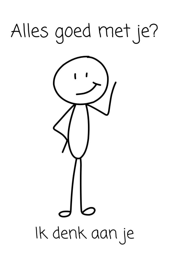 alles goed met je