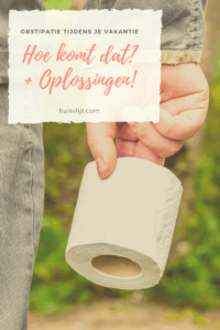 Obstipatie tijdens vakantie