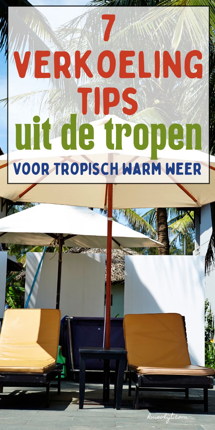 Tropische hitte: 3 tips uit de tropen! 2 verkoeling tips
