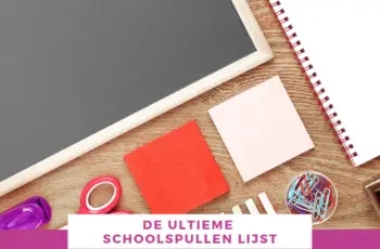 Schoolspullen lijst: wat is echt nodig, en wat niet?