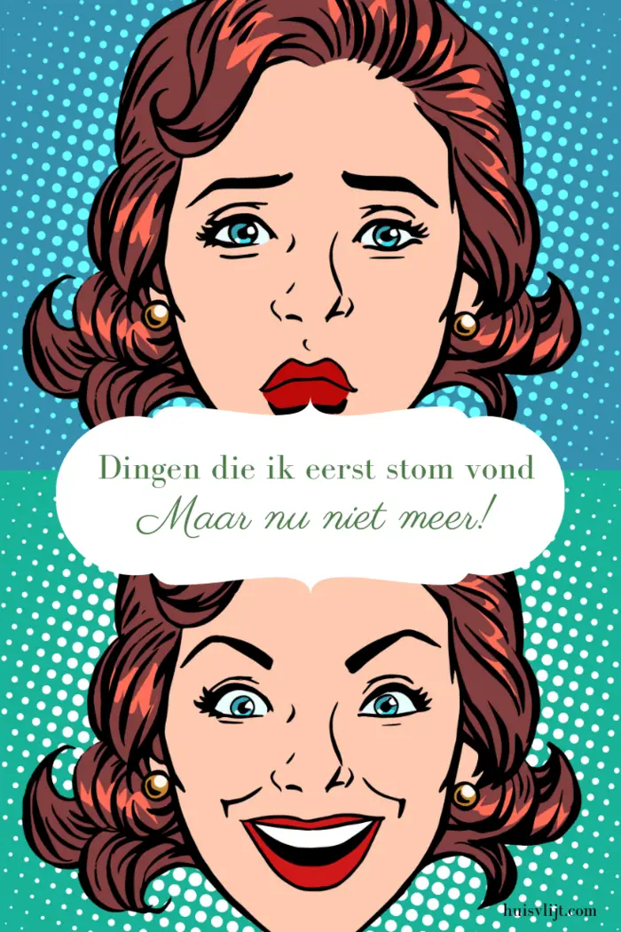 Dingen die ik ooit stom vond. Maar nu niet meer.