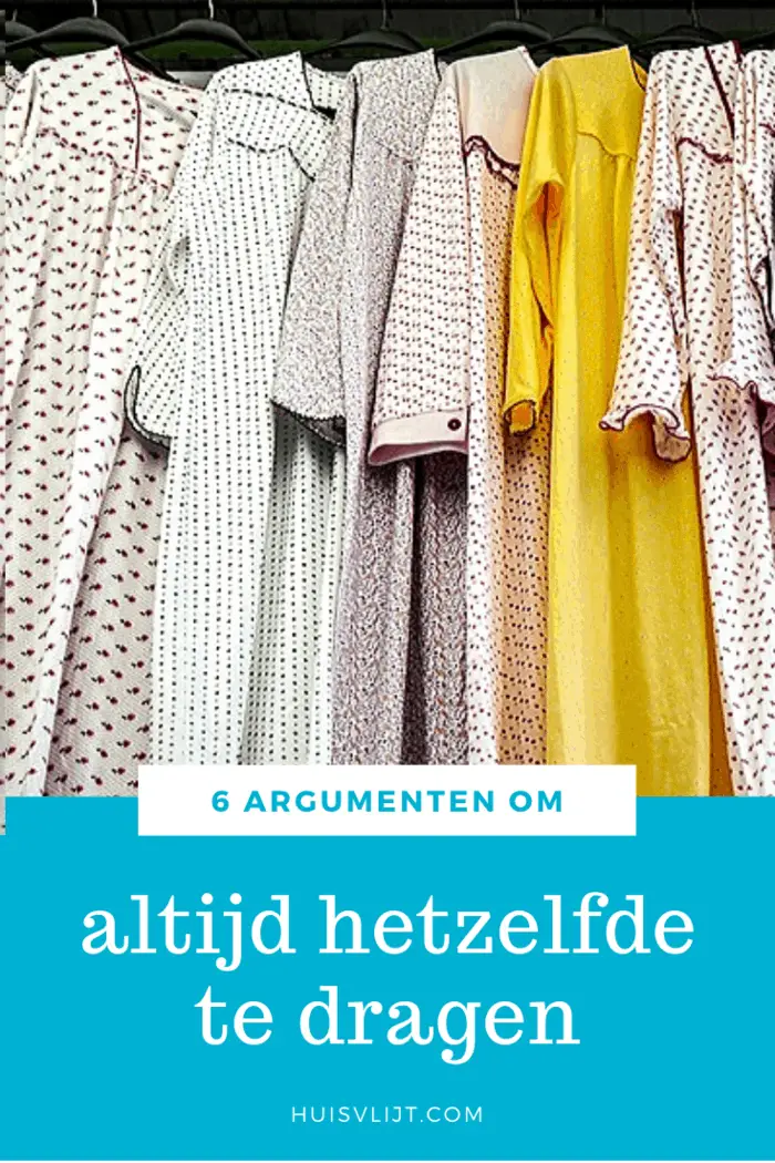 6 Argumenten om altijd hetzelfde te dragen