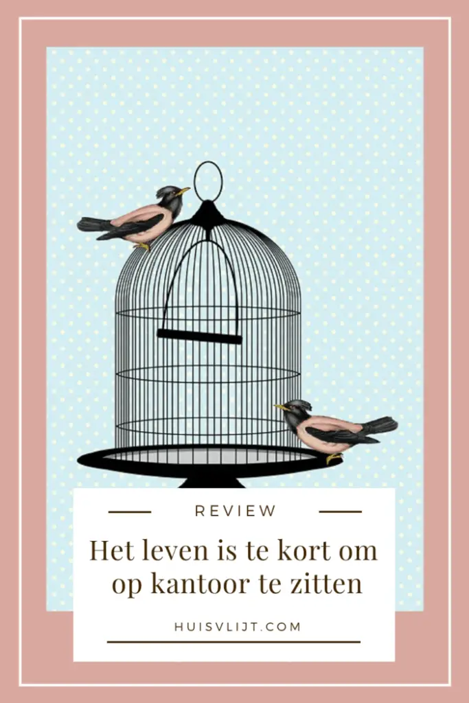 Het leven is te kort om op kantoor te zitten