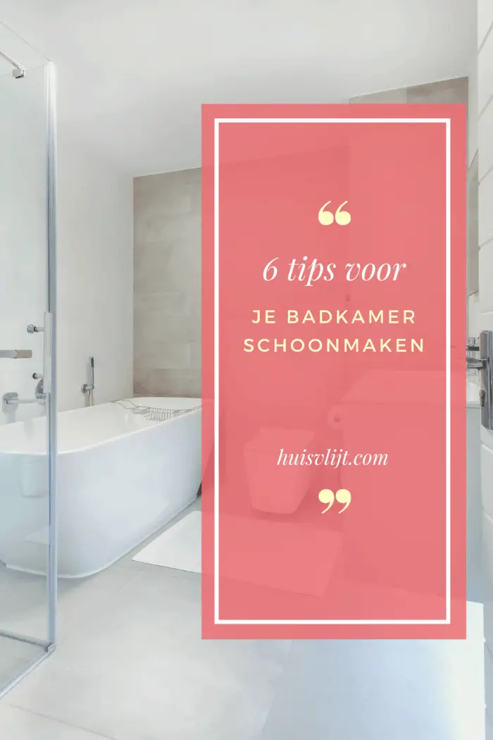 Badkamer schoonmaken voor dummies: 6 tips