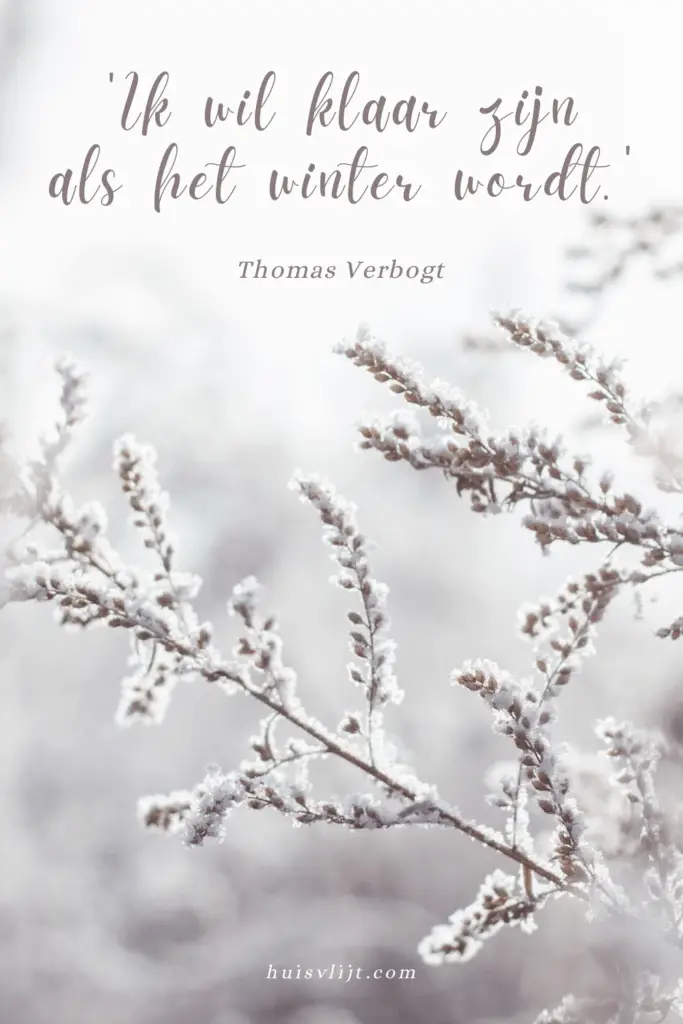 ‘Ik wil klaar zijn als het winter wordt.’