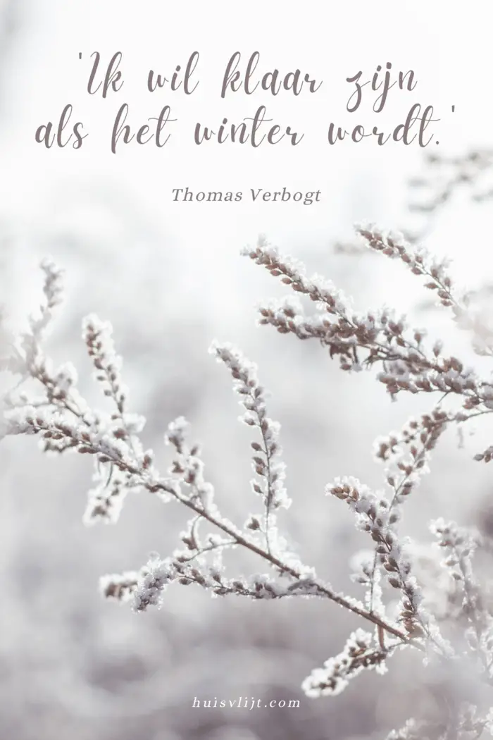 'Ik wil klaar zijn als het winter wordt.'