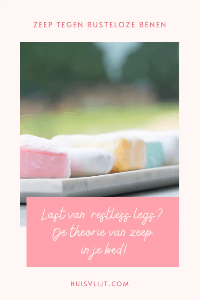 Groene zeep tegen rusteloze benen/restless legs?