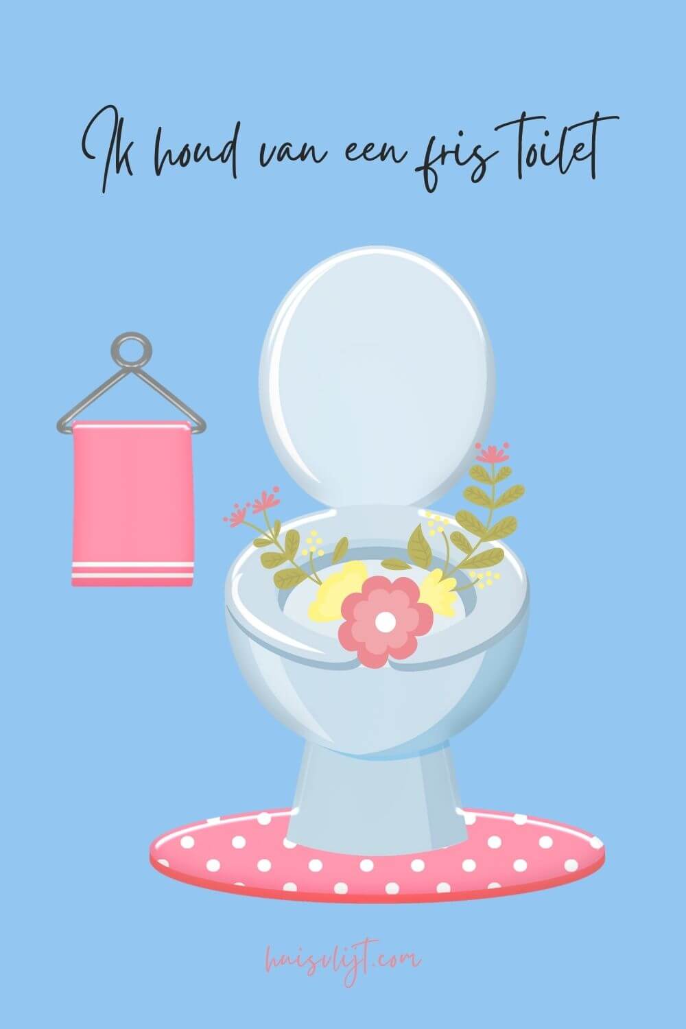 Ik houd van een schoon toilet