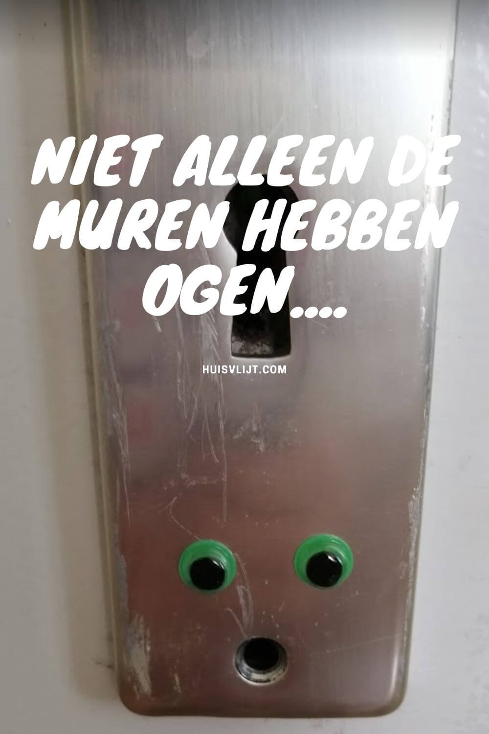 Niet alleen de muren hebben ogen…