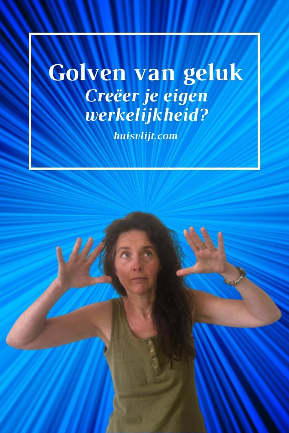 Golven van geluk: in 3 stappen je eigen werkelijkheid creëren?