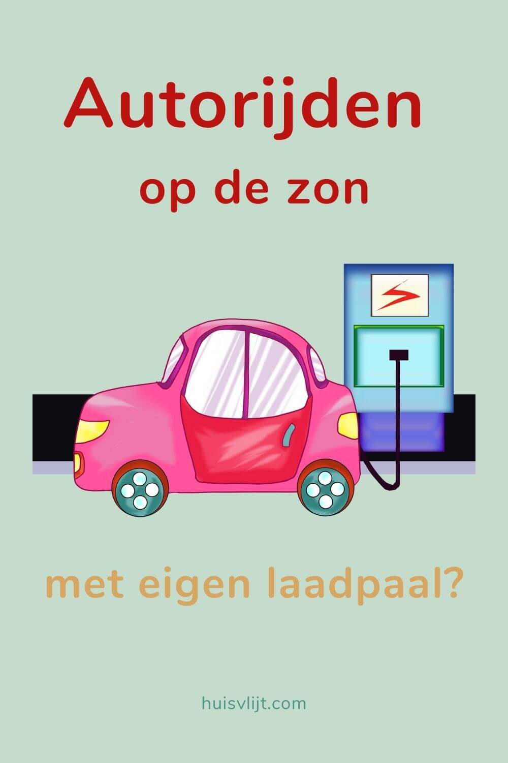 Autorijden op de zon: met elektrische auto en eigen laadpaal?