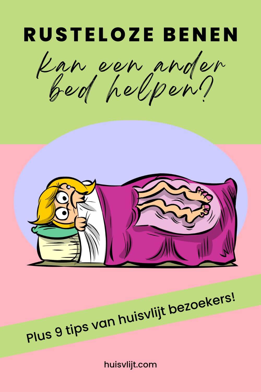 Rusteloze benen: helpt een ander bed? + 9 tips!