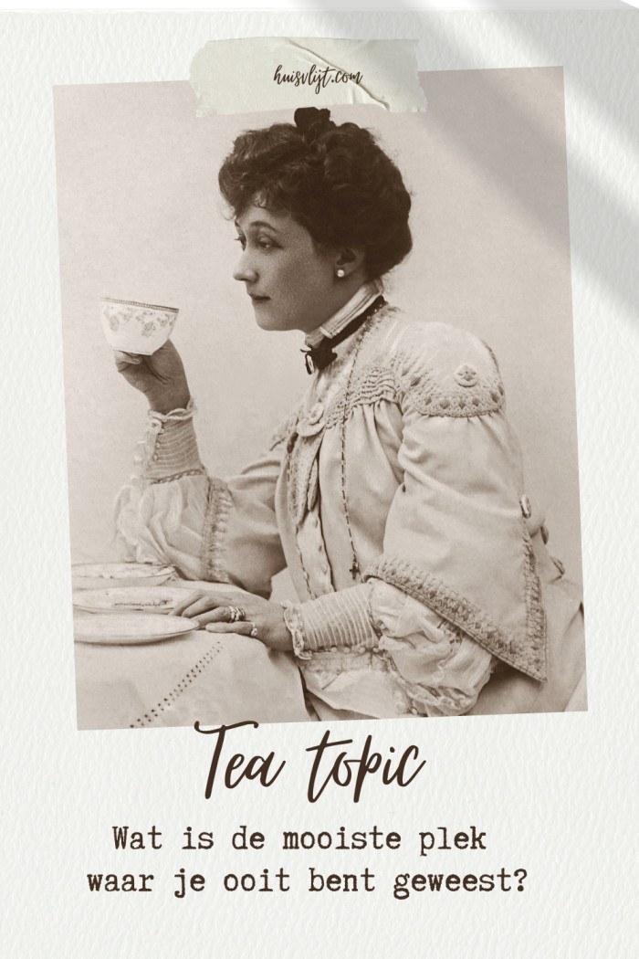 Tea Topic: Wat is de mooiste plek waar je ooit bent geweest?