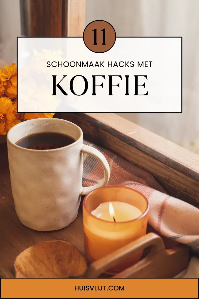 11 Schoonmaak hacks met koffie