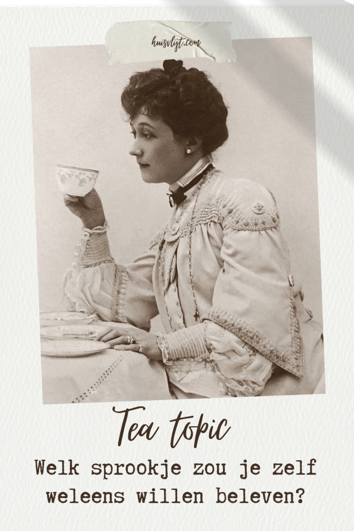 Tea Topic: Welk sprookje zou je zelf weleens willen beleven?